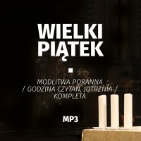 Wielki Piątek. Modlitwa poranna, Kompleta (pliki mp3 do pobrania)