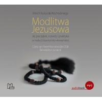 Modlitwa Jezusowa. Jej początek, rozwój i praktyka w tradycji bizantyńsko-słowiańskiej (pliki mp3 do pobrania)