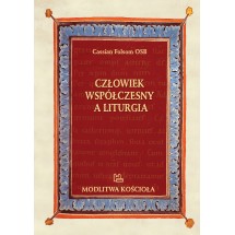 Człowiek współczesny a liturgia. Diagnoza, skutki i leczenie choroby toczącej liturgię rzymską
