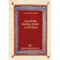 Człowiek współczesny a liturgia. Diagnoza, skutki i leczenie choroby toczącej liturgię rzymską