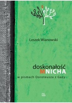 Doskonałość mnicha w pismach Dorotusza z Gazy