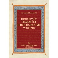 Jednoczący charakter liturgii stacyjnej w Rzymie