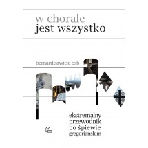 W chorale jest wszystko. Ekstremalny przewodnik po śpiewie gregoriańskim