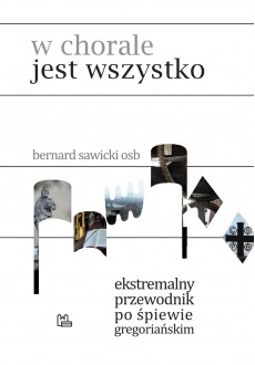 W chorale jest wszystko. Ekstremalny przewodnik po śpiewie gregoriańskim