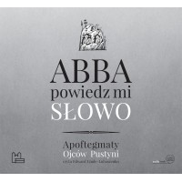 Abba, powiedz mi słowo. Apoftegmaty Ojców Pustyni  (płyta 2 x Audio-CD)