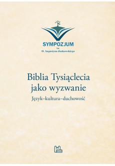 Biblia Tysiąclecia jako wyzwanie. Język-kultura-duchowość