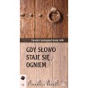 Gdy słowo staje się ogniem – rozważanie o "lectio divina"