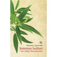 Jesteśmy ludźmi i nie wiemy kim jesteśmy