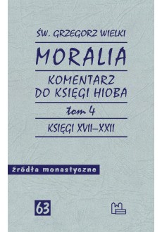 Moralia. Komentarz do Księgi Hioba, tom 4 (Księgi XVII–XXII)