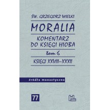 Moralia. Komentarz do Księgi Hioba, tom 6 (Księgi XXVIII–XXXII)