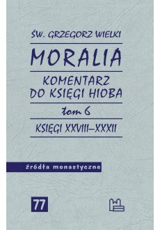 Moralia. Komentarz do Księgi Hioba, tom 6 (Księgi XXVIII–XXXII)