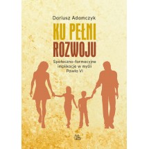 Ku pełni rozwoju. Społeczno-formacyjne implikacje w myśli Pawła VI