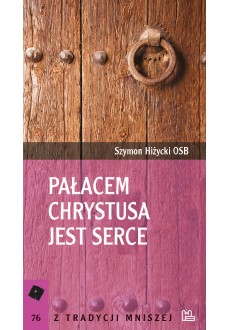 Pałacem Chrystusa jest serce