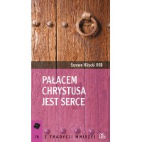 Pałacem Chrystusa jest serce