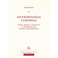 Antropologia cudowna. Życie, śmierć i zaświaty w "De miraculis" Piotra Czcigodnego