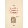 Jak modlili się Ojcowie Pustyni? Komentarz do "Trzech rozdziałów o modlitwie" Ewagriusza z Pontu