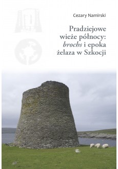 Pradziejowe wieże północy: brochs i epoka żelaza w Szkocji