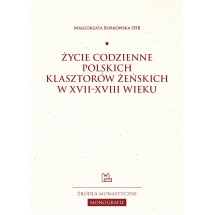 Życie codzienne polskich klasztorów żeńskich w XVII–XVIII wieku