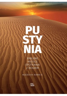 Pustynia. Biblijne miejsce spotkania z Bogiem