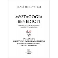 Mystagogia Benedicti. Wielka Noc Zmartwychwstania Pańskiego (Niedziela Zmartwychwstania i Oktawa Wielkanocy)