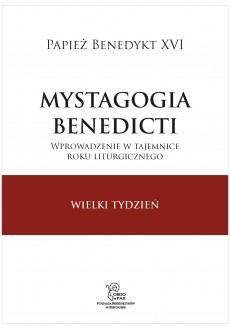 Mystagogia Benedicti. Wielki Tydzień