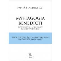 Mystagogia Benedicti. Uroczystości, święta i wspomnienia Najświętszej Maryi Panny