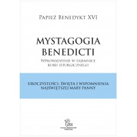 Mystagogia Benedicti. Uroczystości, święta i wspomnienia Najświętszej Maryi Panny