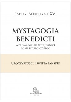 Mystagogia Benedicti. Uroczystości i święta Pańskie