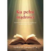 Ku pełni mądrości. Społeczno-formacyjne implikacje w myśli Jana XXIII