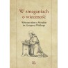 W zmaganiach o wieczność. Wybrane teksty z "Moraliów" św. Grzegorza Wielkiego