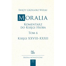 Moralia. Komentarz do Księgi Hioba, tom 6 (Księgi XXVIII–XXXII)