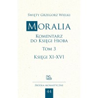 Moralia. Komentarz do Księgi Hioba, tom 3 (Księgi XI–XVI)