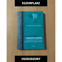 Życie duchowe chrześcijanina na podstawie piśmiennictwa Piotra Rostworowskiego OSB/EC (egzemplarz uszkodzony)