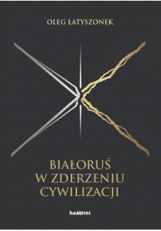 Białoruś w zderzeniu cywilizacji