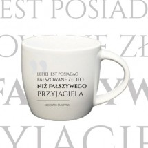 Kubek "Lepiej jest posiadać fałszowane złoto niż fałszywego przyjaciela"