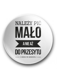 "Należy pić mało, a nie aż do przesytu" (magnes, średnica – 56 mm)