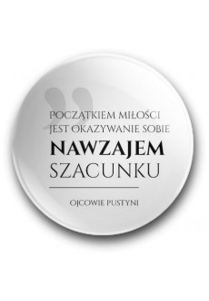 "Początkiem miłości jest okazywanie sobie nawzajem szacunku" (przypinka, średnica – 56 mm)