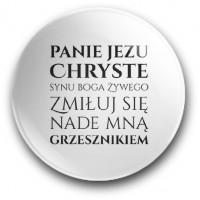 "Panie Jezu Chryste, Synu Boga Żywego, zmiłuj się nade mną grzesznikiem" - modlitwa Jezusowa (przypinka, średnica – 56 mm)