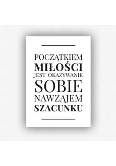 "Początkiem miłości jest okazywanie sobie nawzajem szacunku" - plakat bez ramki (format A3 - 29,7x42 cm)