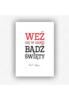 "Weź się w garść, bądź święty" - plakat bez ramki (format A3 - 29,7x42 cm)