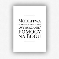 "Modlitwa to pełne szacunku wymuszanie pomocy na Bogu" - plakat bez ramki (format A3 - 29,7x42 cm)