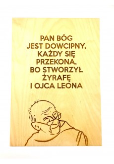 "Pan Bóg jest dowcipny..." (Leon Knabit OSB, cytat na sklejce A4 - 210 x 297 mm)