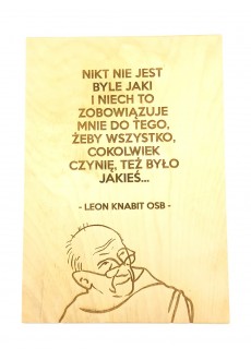 "Nikt nie jest byle jaki..." (Leon Knabit OSB, cytat na sklejce A4 - 210 x 297 mm)