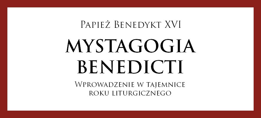 Mystagogia Benedicti. Wprowadzenie w tajemnice roku liturgicznego